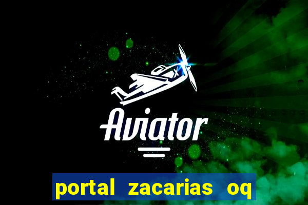 portal zacarias oq q e para falar